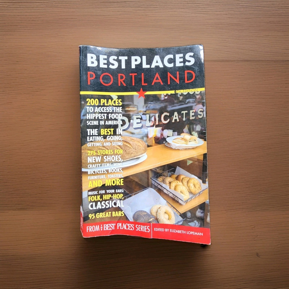 BEST PLACES PORTLAND, 8TH EDITION By John Gottberg & Elizabeth Lopeman